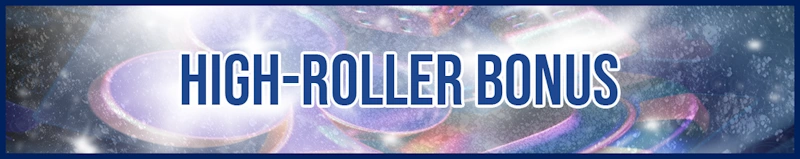 High-Roller Bonus banner