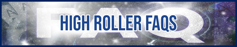 High Roller FAQs banner